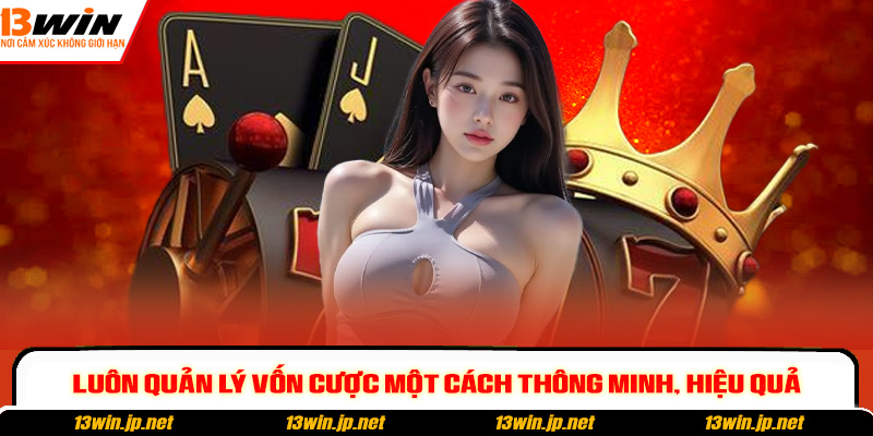 Luôn quản lý vốn cược một cách thông minh, hiệu quả