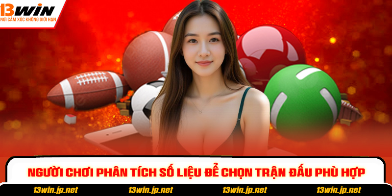 Người chơi phân tích số liệu để chọn trận đấu phù hợp
